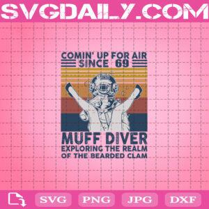 Comin’ Up For Air Since’ 69 Muff Diver Exploring The Realm Of The Bearded Clam Svg, Diver Exploring Svg, Muff Diver Svg