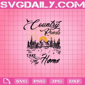 Country Roads Take Me Home Svg, Country Roads Svg, Vintage Country Roads Svg, Svg Png Dxf Eps AI Instant Download