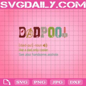 DadPool Like A Dad Only Cooler Handsome Svg, Father's Day Svg, Deadpool Svg, Dad Gift Svg, Father Gift Svg, DadPool Svg Eps Png Dxf