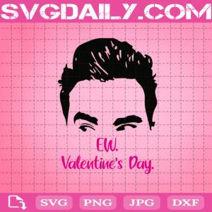 David Rose Ew Valentine's Day Svg, Schitt's Creek Svg, Single Valentines Svg, Gift For Singles Svg, Valentine's Day Svg, Valentines Gift