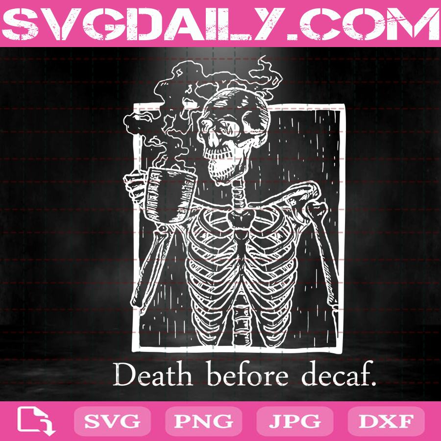 Download Death Before Decaf Svg Skull Svg Coffee Lover Svg Skeleton Svg Coffee Svg Svg Png Dxf Eps Download Files Svg Daily Shop Original Svg