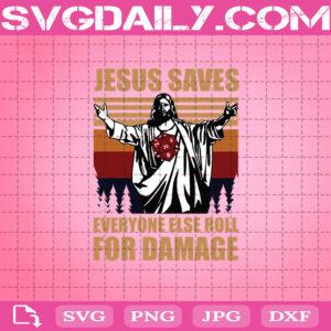Dungeons And Dragons Jesus Saves Everyone Else Roll For Damage Svg, Christian Gifts Svg, Christian Svg