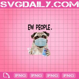 Ew People Pug Wear A Mask Png, Pug Png, Ew People Png, Dog Png, Pug Dog Png, Png Digital Download For Sublimation