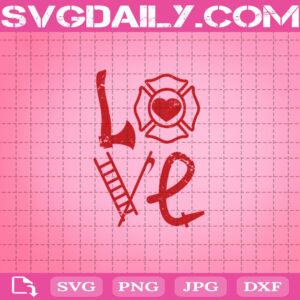 Firefighter Love Svg, Firefighter Svg, Cricut Files, Clip Art, Instant Download, Digital Files, Svg, Png, Eps