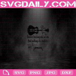 Forever Trusting Who We Are And Nothing Else Matters Signature Svg Png Dxf Eps Cut File Instant Download