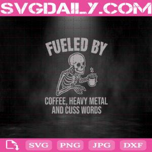 Fuelded By Coffee Heavy Metal And Cuss Words Svg, Coffee Svg, Skeleton Svg, Cuss Words Svg, Halloween Svg, Skeleton Drink Coffee Svg