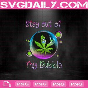 Funny Weed Stay Out Of My Bubble Png, Weed Png, Social Distancing Png, Cannabis Png