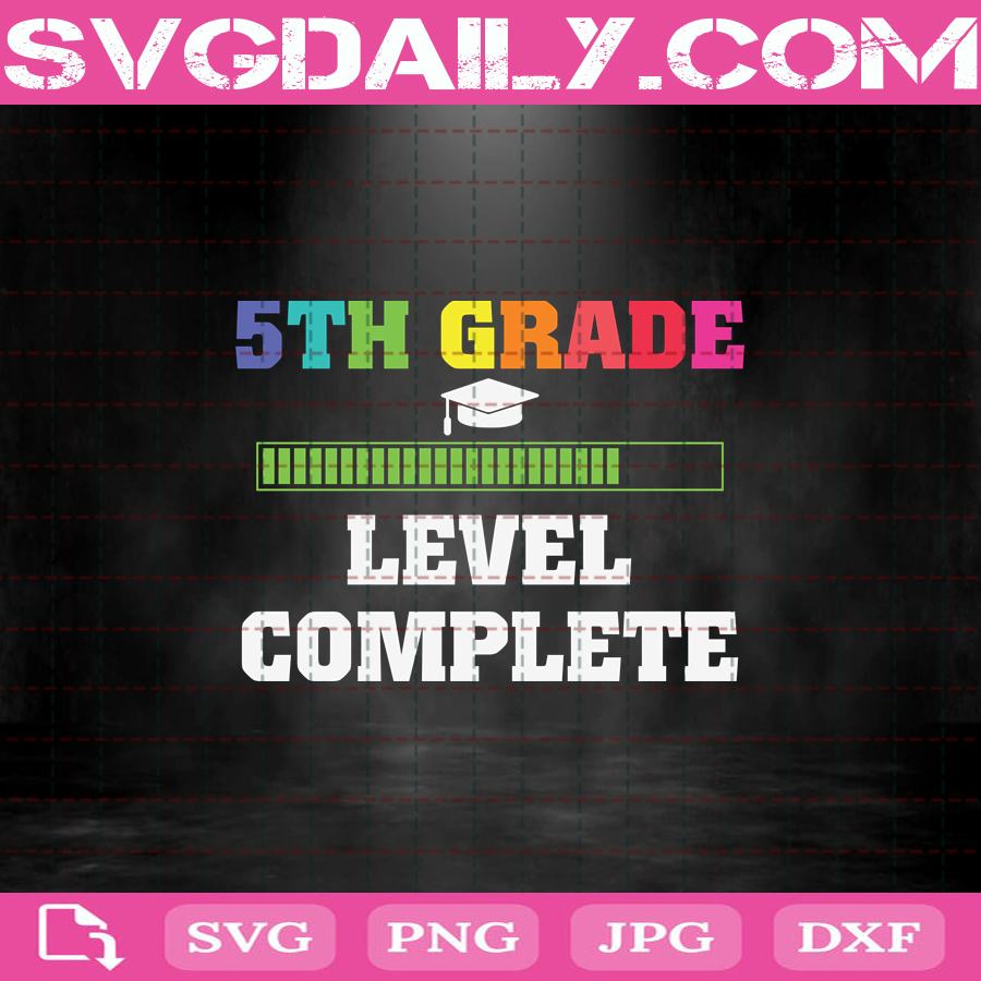 Graduation 5th Grade Level Complete Svg 5th Grade Svg Level Svg Level Complete Svg Back To School Svg School Svg Svg Daily Shop Original Svg