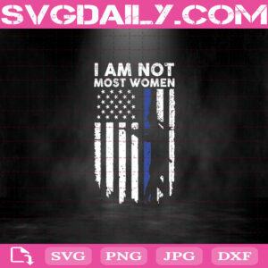 I Am Not Most Women Police Flag Svg, I Am Not Most Women Police Svg, Police Women Svg, Police Officer Svg