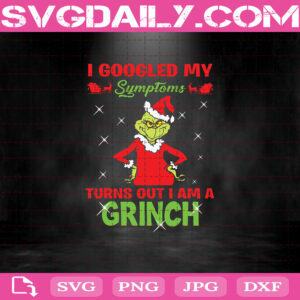 I Googled My Symptoms Turns Out I Am A Grinch Christmas Svg, The Grinch Svg, Grinch Christmas Svg, Christmas Svg Files