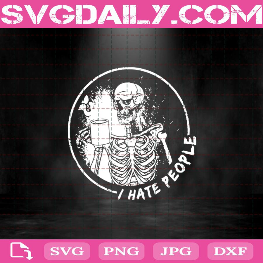Download I Hate People Svg Halloween Svg Skeleton Svg Coffee Svg Skeleton Halloween Svg Skeleton Coffee Svg Svg Daily Shop Original Svg