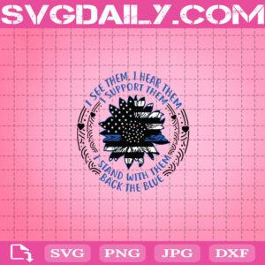 I See Them, I Hear Them, I Support Them, I Stand With Them Back The Blue Svg, Svg Png Dxf Eps Instant Download