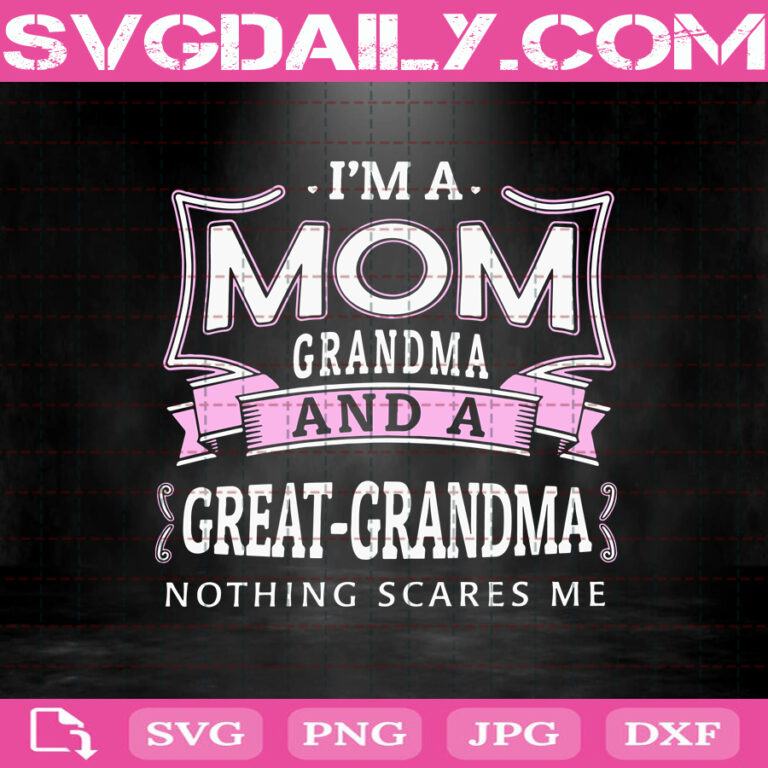 Download I'm Mom Grandma And A Great-Grandma Svg, Family Svg, Mom Svg, Grandma Svg, Svg Png Dxf Eps AI ...