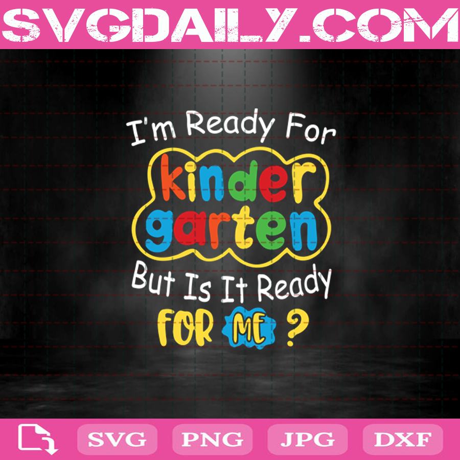 Download I M Ready But Is It Ready For Me Kindergarten Svg Back To School Svg Kids Svg Student Svg Quarantine Svg Kindergarten Svg Svg Daily Shop Original Svg