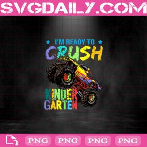 I'm Ready To Crush Kindergarten Png, Kids Png, Kindergarten Png, Crush Png, Png Digital Download