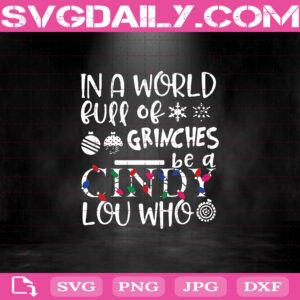 In A World Full Of Grinches Be A Cindy Lou Who Svg, Christmas Lights Svg, The Grinch Svg, Christmas Svg, Svg Png Dxf Eps Download Files