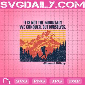 It’s Not The Mountain We Conquer, But Ourselves Hiking Svg, Retro Vintage Hiking Girl Svg, Hiking Lover Svg, Hiking Svg