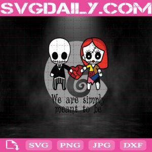 Jack And Sally We Are Simply Meant To Be Svg, Nightmare Before Christmas Svg, Jack Skellington Svg, Halloween Svg