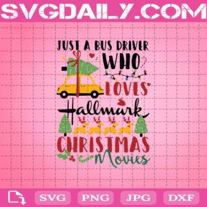 Just A Bus Driver Who Loves Hallmark Christmas Movies Svg, Christmas Svg, Bus Svg, Bus Gift, Christmas Movie Watching Svg