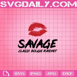 Lips Savage Classy Bougie Ratchet Svg, Savage Svg, Lips Savage Svg, Ratchet Svg, Svg Png Dxf Eps AI Instant Download
