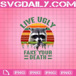 Live Ugly Fake Your Death Png, Dog Png, Dog Live Ugly Fake Your Death Vintage Png, Png Instant Download