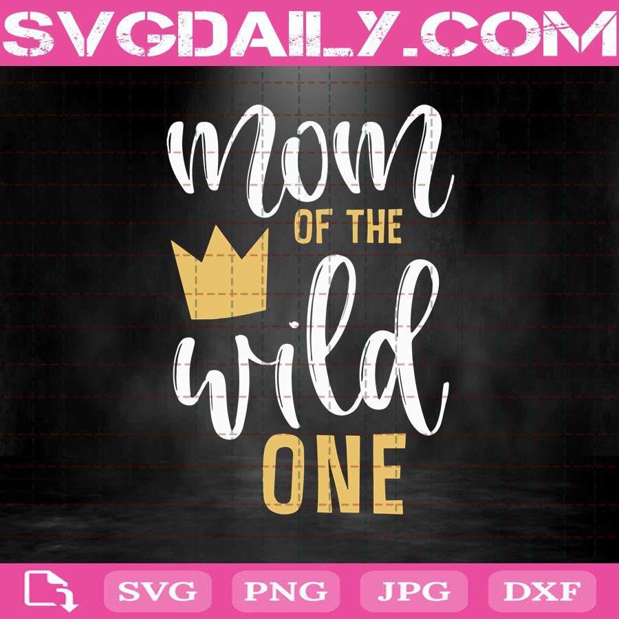Download Mom Of The Wild One Svg 1st Birthday First Thing Mommy Svg Wild One Svg Birthday Svg First Birthday Svg Family Svg Svg Daily Shop Original Svg