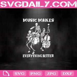 Music Makes Everything Better Svg, Skeleton Band Svg, Music Svg, Skeleton Svg, Svg Png Dxf Eps AI Instant Download