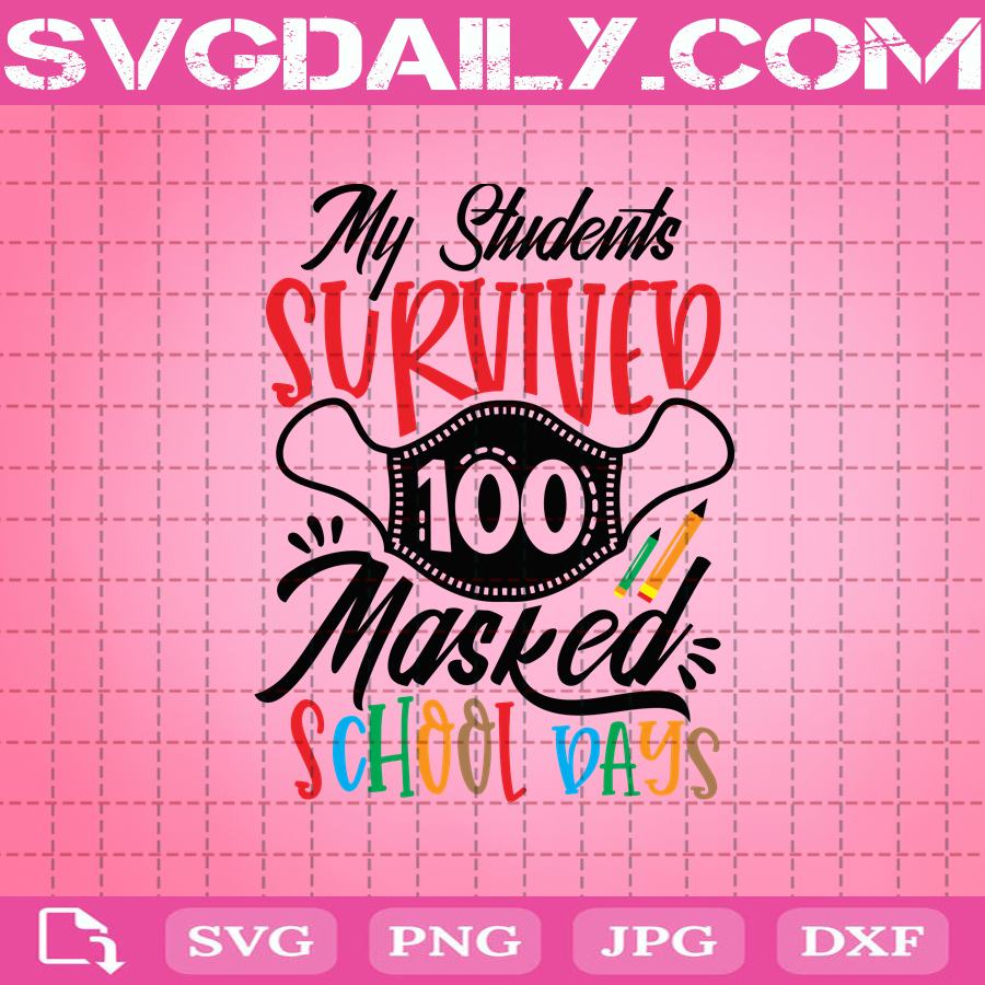 Download My Students Survived 100 Mask School Days Svg 100 Days Of School Svg Face Mask Svg I Survived 100th Day Svg Teacher Svg Svg Daily Shop Original Svg