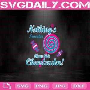 Nothing’s Sweeter Than This Cheerleader Svg, Candy Sweet Svg, Funny Quotes Svg Png Dxf Eps AI Instant Download