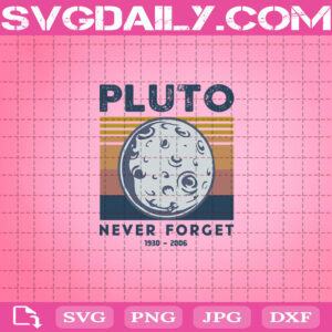 Pluto Never Forget 1930 2006 Svg, Pluto Svg, Pluto Vintage Svg, Retro Pluto Svg, Space Discovery Svg, Space Svg, Never Forget Pluto Svg