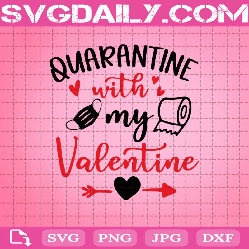 Quarantine With My Valentine Svg Valentines Day 2021 Svg Toilet Paper Svg Quarantined Svg