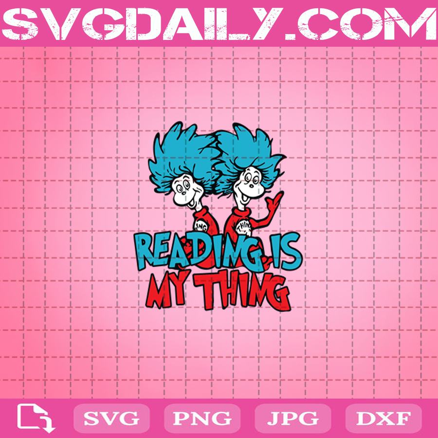 Download Reading Is My Thing Svg Dr Seuss Svg Cat In Hat Svg Catinthehat Svg Reading Svg Book Svg Dr Seuss Quote Svg Svg Daily Shop Original Svg
