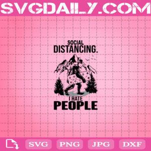 Social Distancing I Hate People Svg, Bigfoot Svg, Hate People Svg, Social Distance Svg, Svg Png Dxf Eps AI Instant Download