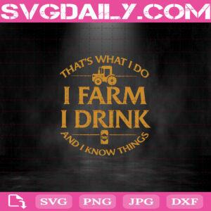 That's What I Do I Farm I Drink Beer And I Know Things Svg, Drink Svg, Drinking Svg, Love Drunk Svg, Beer Svg, Love Beer, Farm Svg, Truck Svg