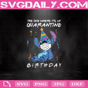 The One Where It’s My Quarantine Birthday Svg, Birthday Svg, Stitch Svg, Quarantine Svg, Svg Png Dxf Eps AI Instant Download