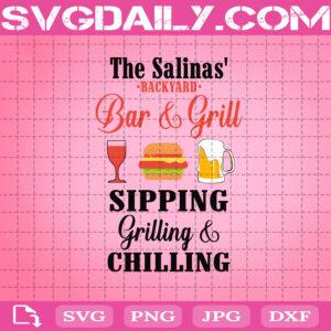 The Salinas Backyard Bar And Grill Sipping Grilling And Chilling Svg, Bar And Grill Svg, The Salinas Svg, Backyard Bars Svg, Grill Svg, Chilling Svg