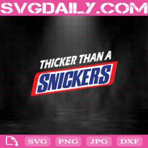 Thicker Than A Snickers Svg Png Dxf Eps, Cricut, Cut File, Clipart, Silhouette, Instant Download