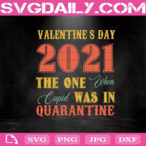 Valentine’s Day 2021 The One When Cupid Was In Quarantine Svg, Gift For Valentine’s Day Svg, Quarantine Svg