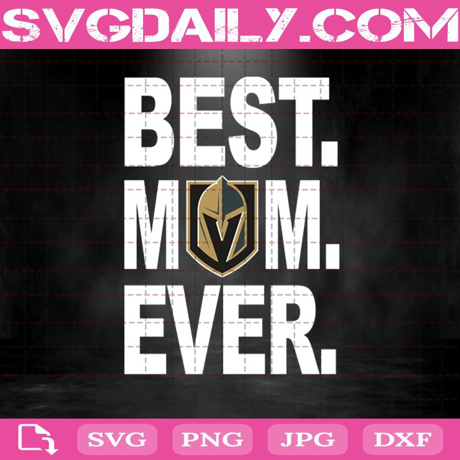 Vegas Golden Knights Best Mom Ever Svg Vegas Golden Knights Svg Best Mom Ever Svg Hockey Svg Nhl Svg Nhl Sport Svg Mother S Day Svg Svg Daily Shop Original Svg