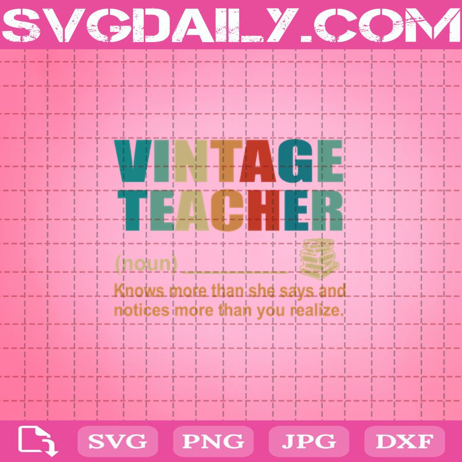 Download Vintage Teacher Knows More Than She Says And Notices More Than You Realize Svg Vintage Teacher Cricut Files Svg Daily Shop Original Svg