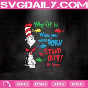 Why Fit In When You Were Born To Stand Out Svg, Dr Seuss Svg, Dr Seuss Quotes, Fit Svg, Stand Out Svg, The Cat In The Hat Svg