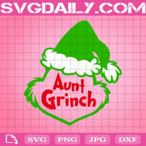 Aunt Grinch Svg, Aunt Grinch Christmas Svg, Christmas Svg, Grinch Svg, Claus Hat Svg, Merry Christmas Svg, Santa Grinch Svg