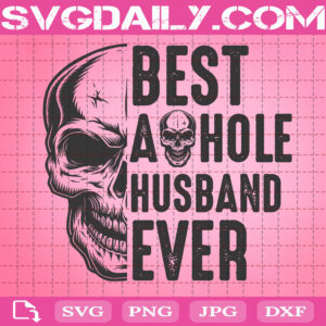 Best Asshole Husband Ever Svg, Husband Gift Svg, Biker Gift Svg, Skull Svg, Husband Svg, Husband Ever Svg