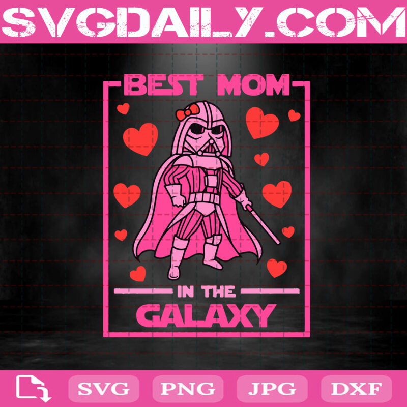 Best Mom In The Galaxy Svg, Darth Vader Svg, Star Wars Svg, Jedi Mom