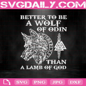 Better To Be A Wolf Of Odin Than A Lamb Of God Svg, Wolf Svg, Viking ...
