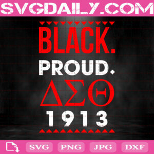 Black Proud Delta Sigma Theta Svg, Delta Sigma Theta Svg, Delta Sigma Theta 1913, Sigma Theta Svg, HBCUS Svg