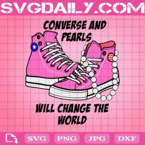 Converse And Pearls Will Change The World Svg, Converse Brand Svg, Pearls Svg, Shoes Svg, Svg Png Dxf Eps AI Instant Download