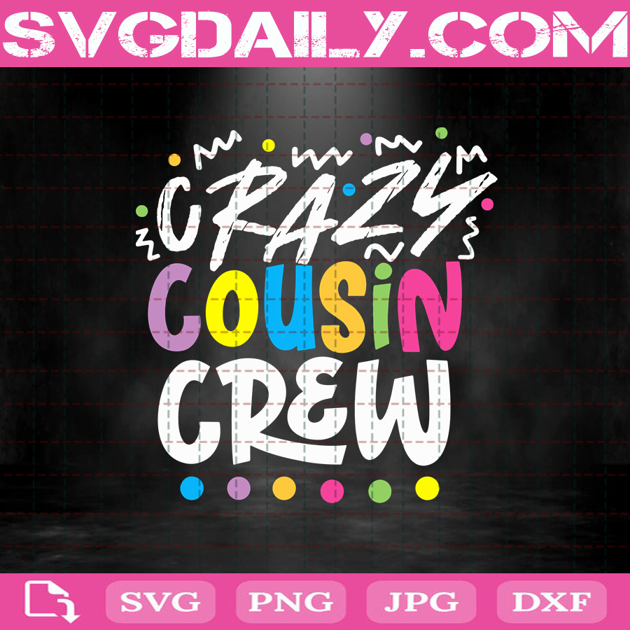 Download Crazy Cousin Crew Svg Cousin Crew Svg Cousin Squad Svg Cousin Matching Svg Birthday Cousin Svg Cousin Gift Team Cousin Svg Svg Daily Shop Original Svg