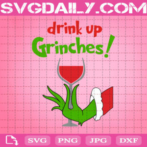 Drink Up Grinches Svg, Christmas Svg, Wine Glasses Svg, Grinch Svg, Grinch Christmas Svg, Wine Svg