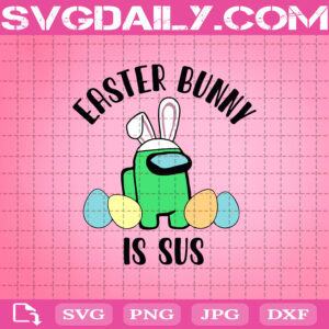 Easter Bunny Is Sus Svg, Easter Day Svg, Happy Easter Svg, Easter Svg, Bunny Svg, Among Us Svg, Easter Bunny Svg